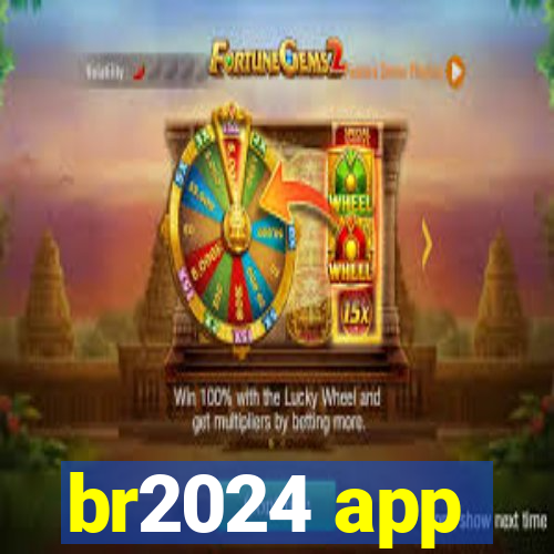 br2024 app